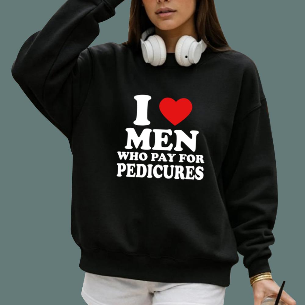 I Love Men Who Pay For Pedicures T-Shirt