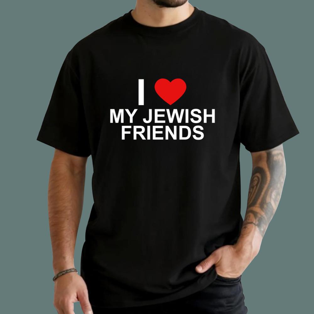 I Love My Jewish Friends T-Shirt