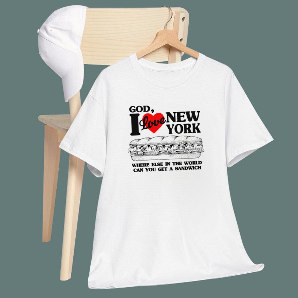 I Love New York Where Else In The World Can You Get A Sandwich T-Shirt