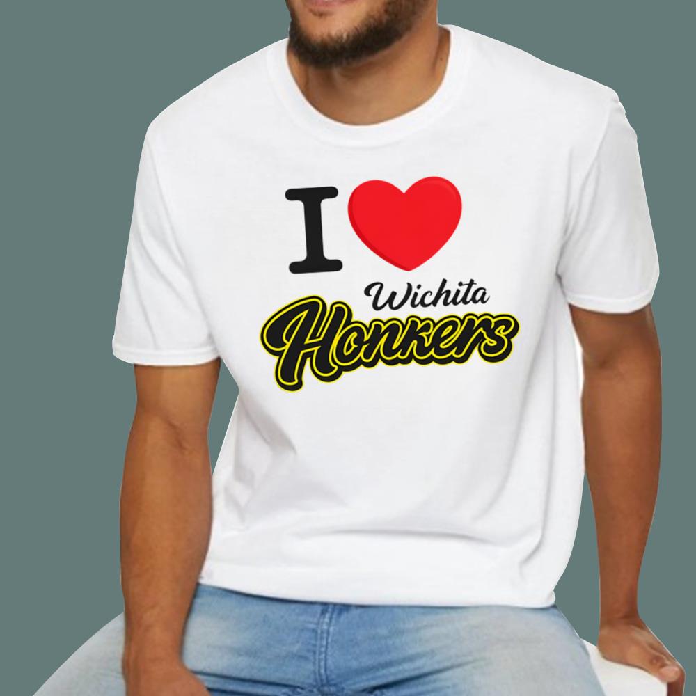 I Love Wichita Honkers T-Shirt - TeeDragons