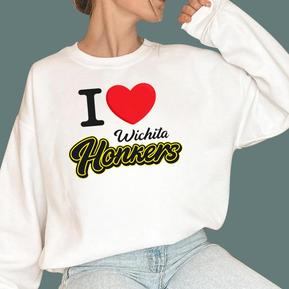 I Love Wichita Honkers T-Shirt - TeeDragons