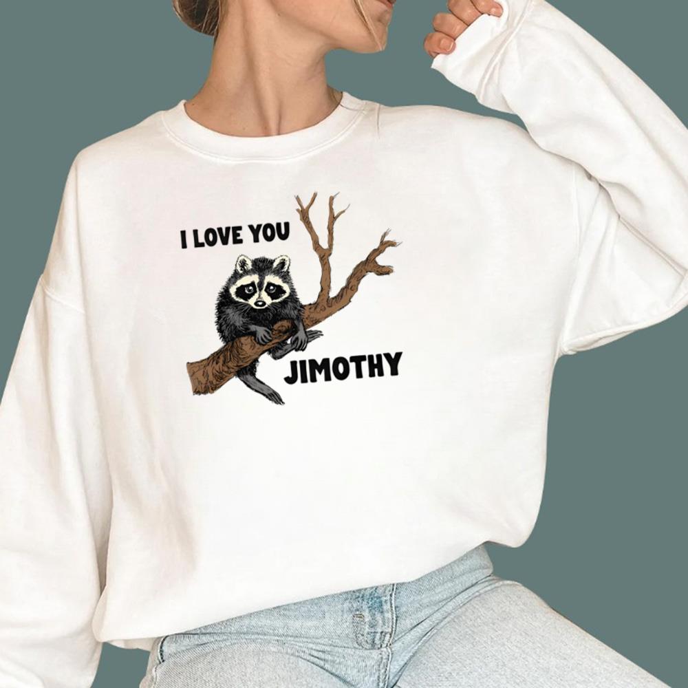 I Love You Jimothy T-Shirt