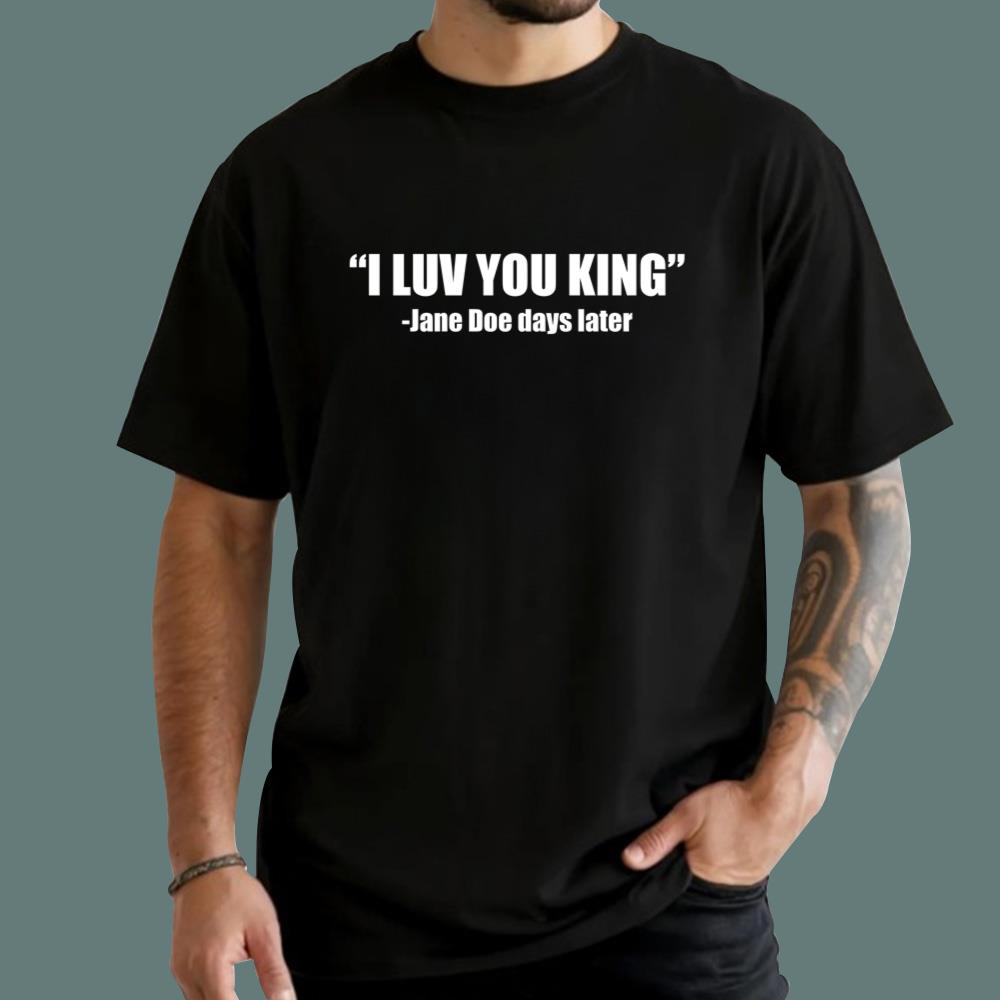 I Luv You King Jane Doe Days Later T-Shirt