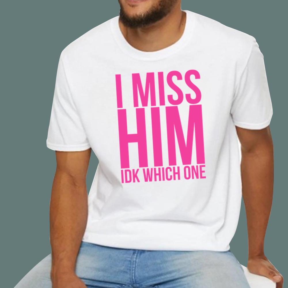 I Miss Him IKD Which One T-Shirt