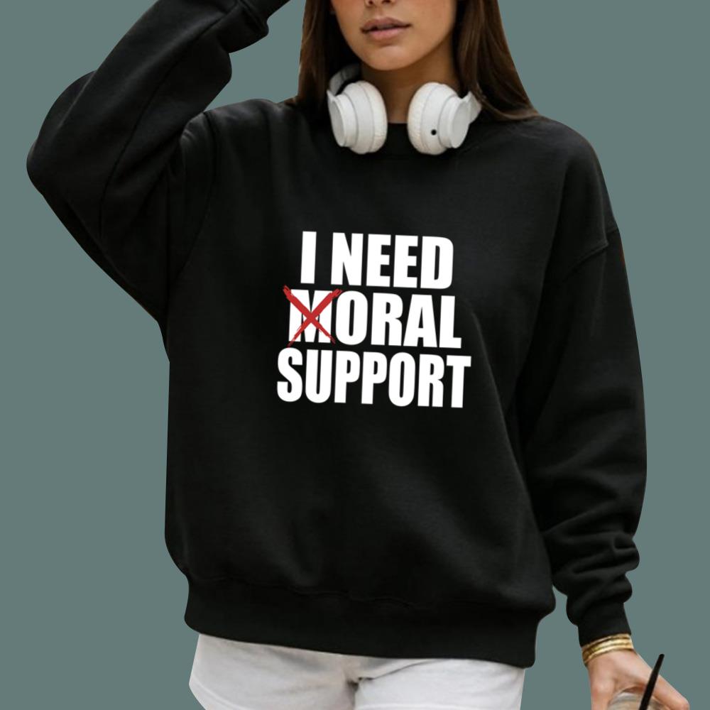 I Need Oral Support T-Shirt