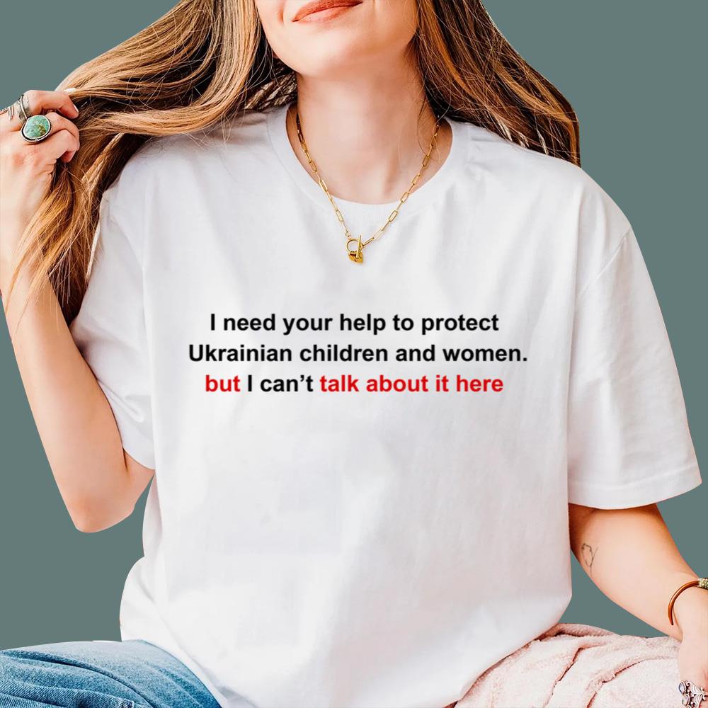 I Need Your Help To Protect Ukr Children And Women But I Can't Talk About It Here T-Shirt