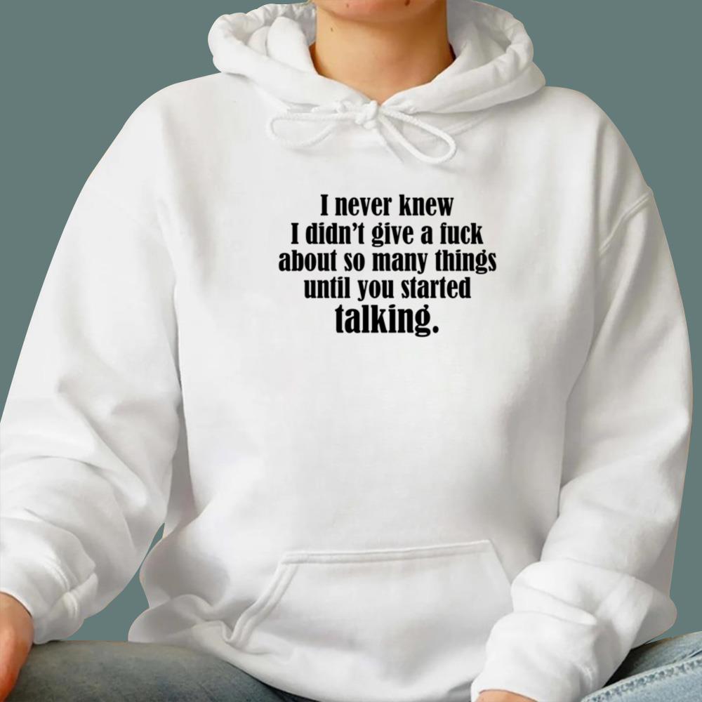 I Never Knew I Didn't Give A Fuck About So Many Things T-Shirt