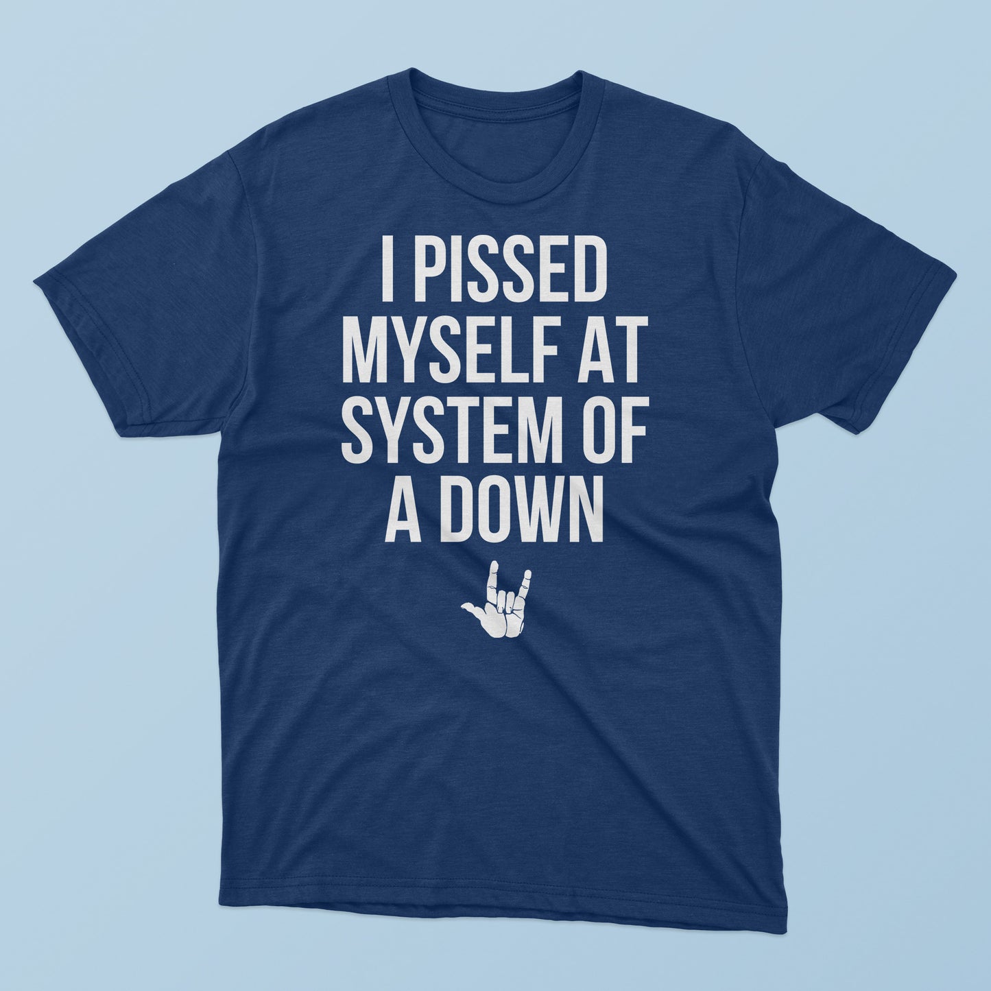 I Pissed Myself At System Of A Down T-Shirt