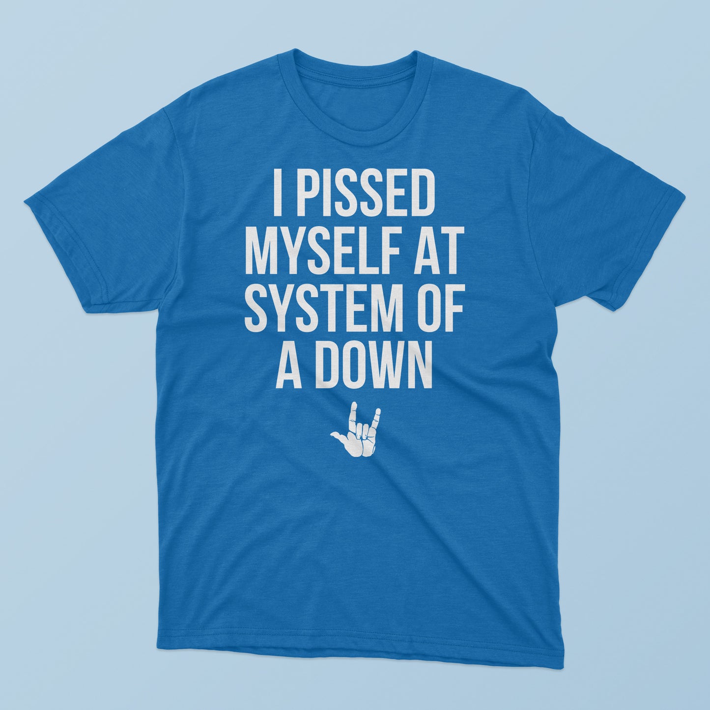 I Pissed Myself At System Of A Down T-Shirt