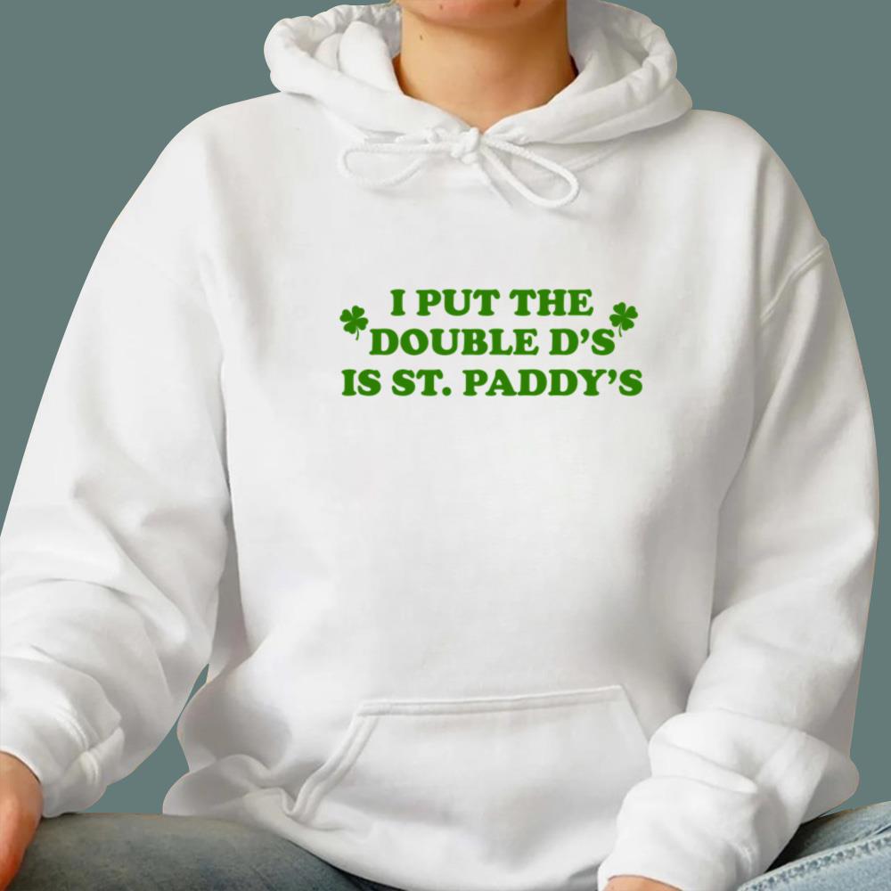 I Put The Double D's In St Paddy's T-Shirt