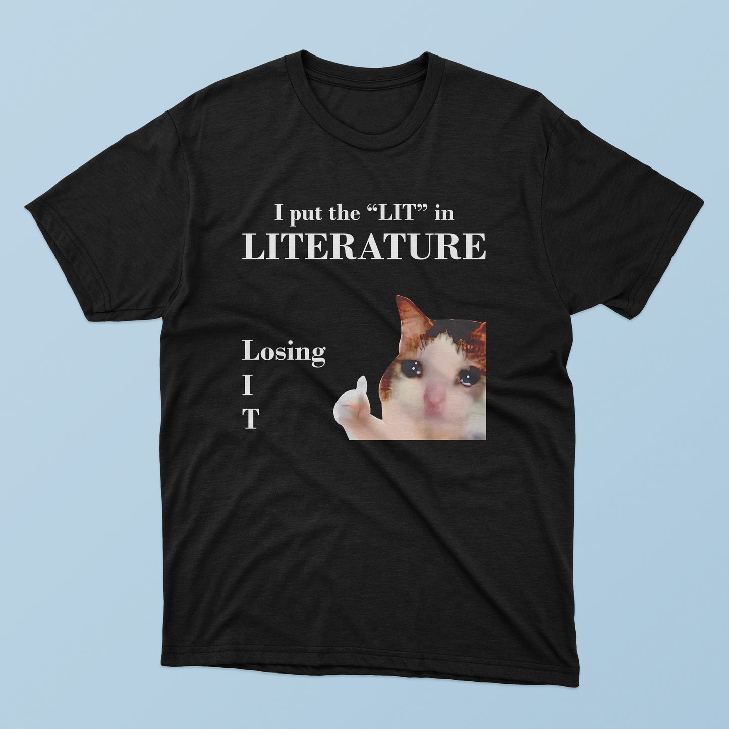 I Put The Lit In Literature Losing It T-Shirt
