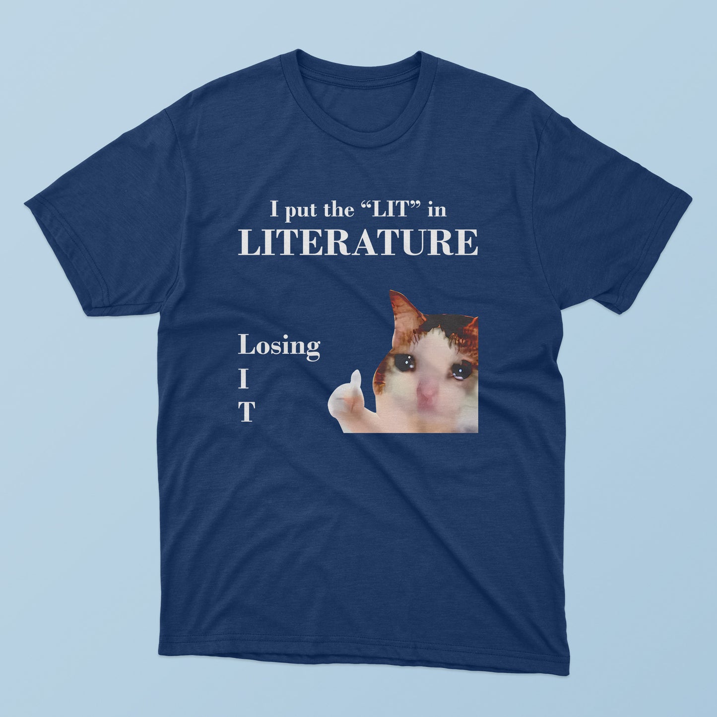I Put The Lit In Literature Losing It T-Shirt