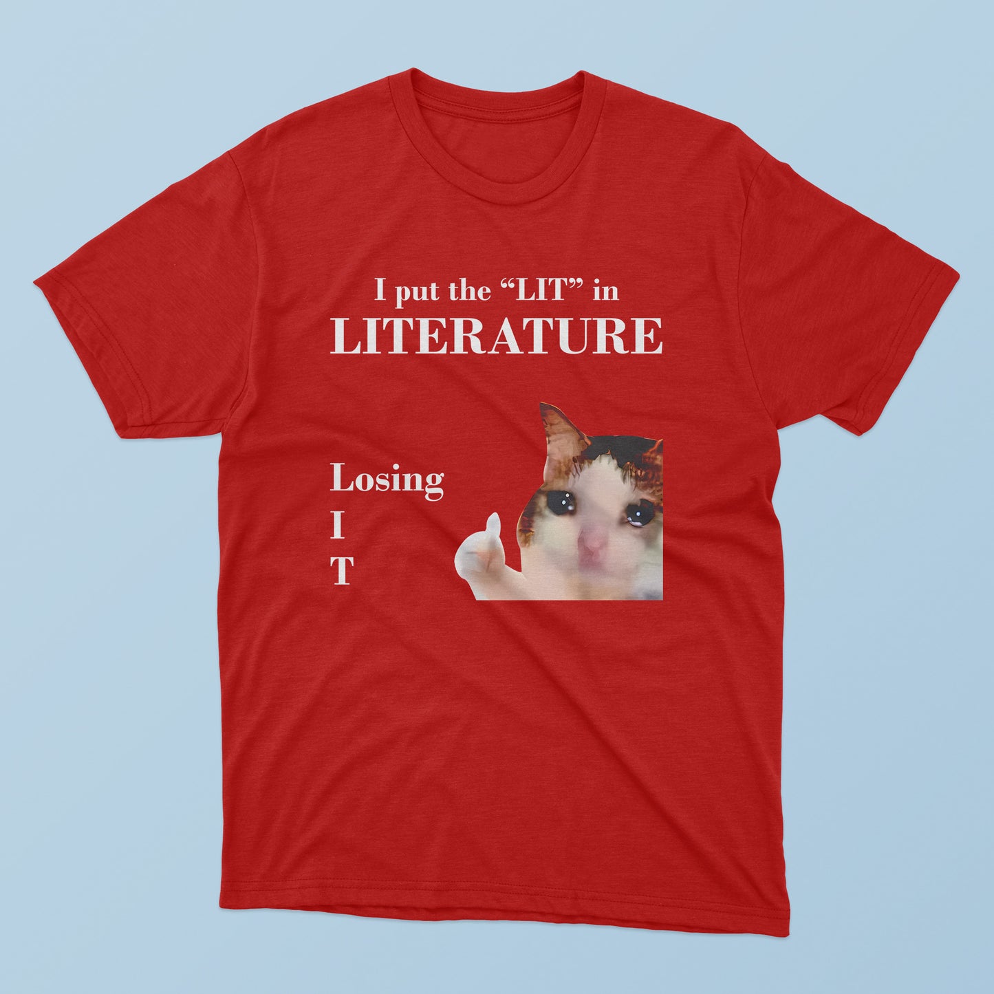 I Put The Lit In Literature Losing It T-Shirt