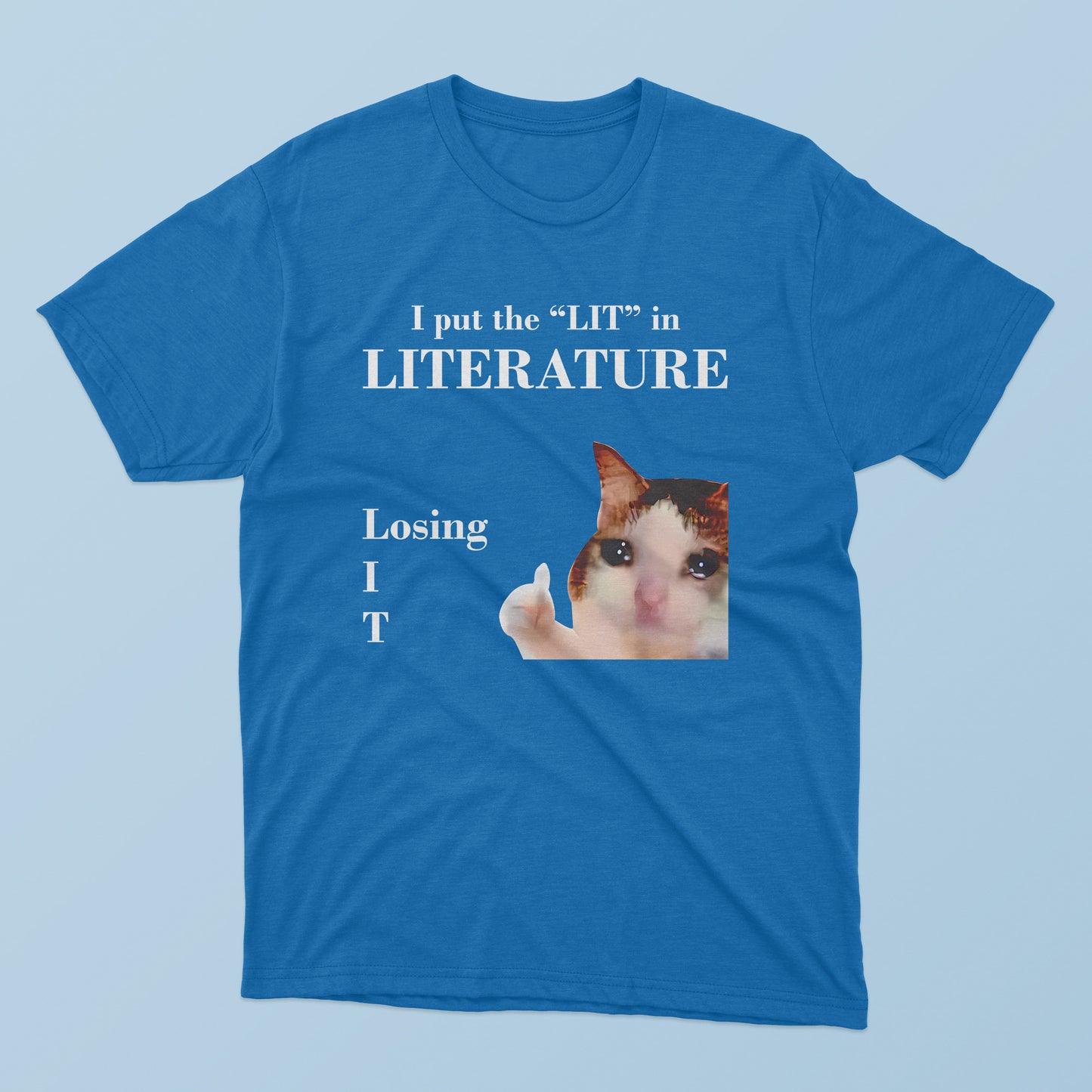 I Put The Lit In Literature Losing It T-Shirt