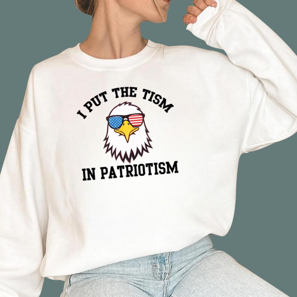 I Put The Tism In A Patrotism T-Shirt