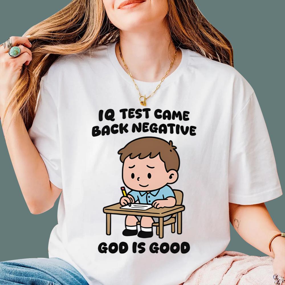 IQ Test Came Back Negative God Is Good T-Shirt