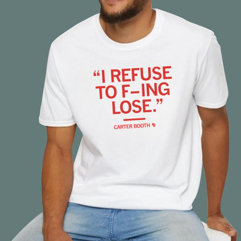 I Refuse to F-ing Lose T-Shirt