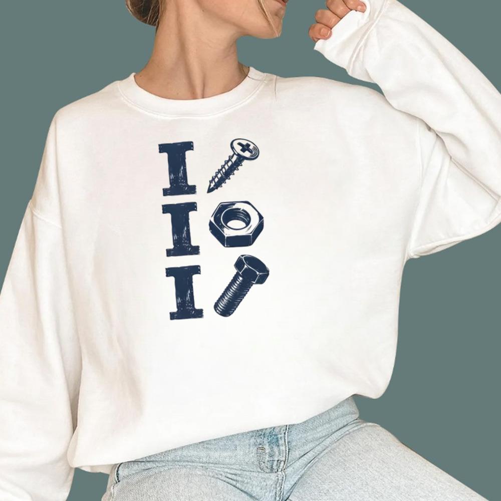 I Screw I Nut I Bolt T-Shirt