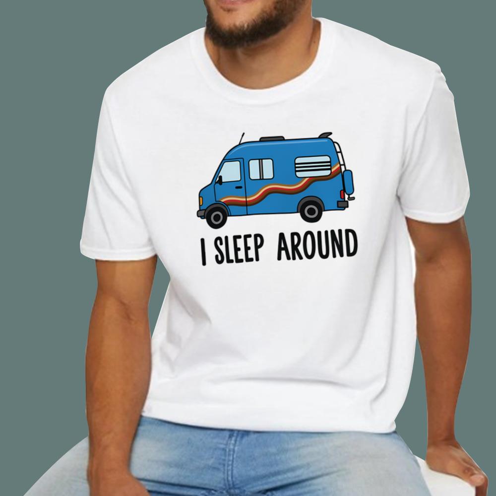 I Sleep Around T-Shirt