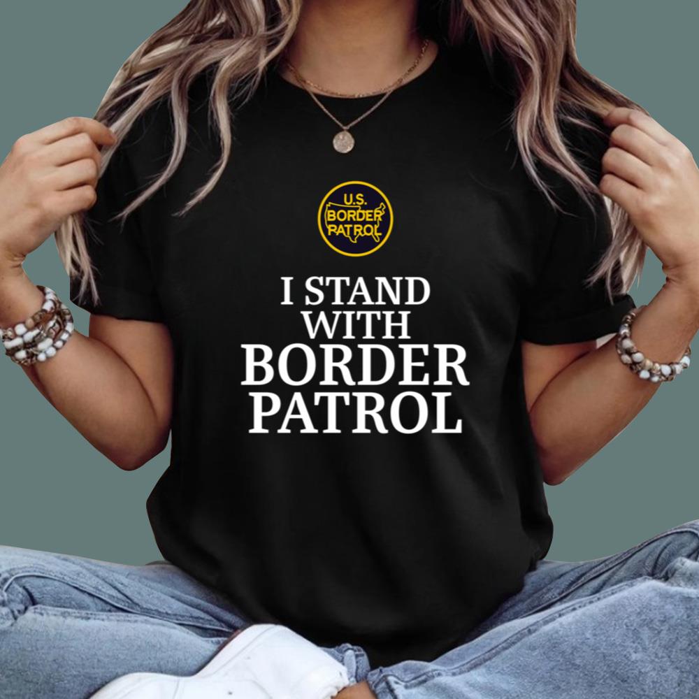 I Stand With Border Patrol T-Shirt