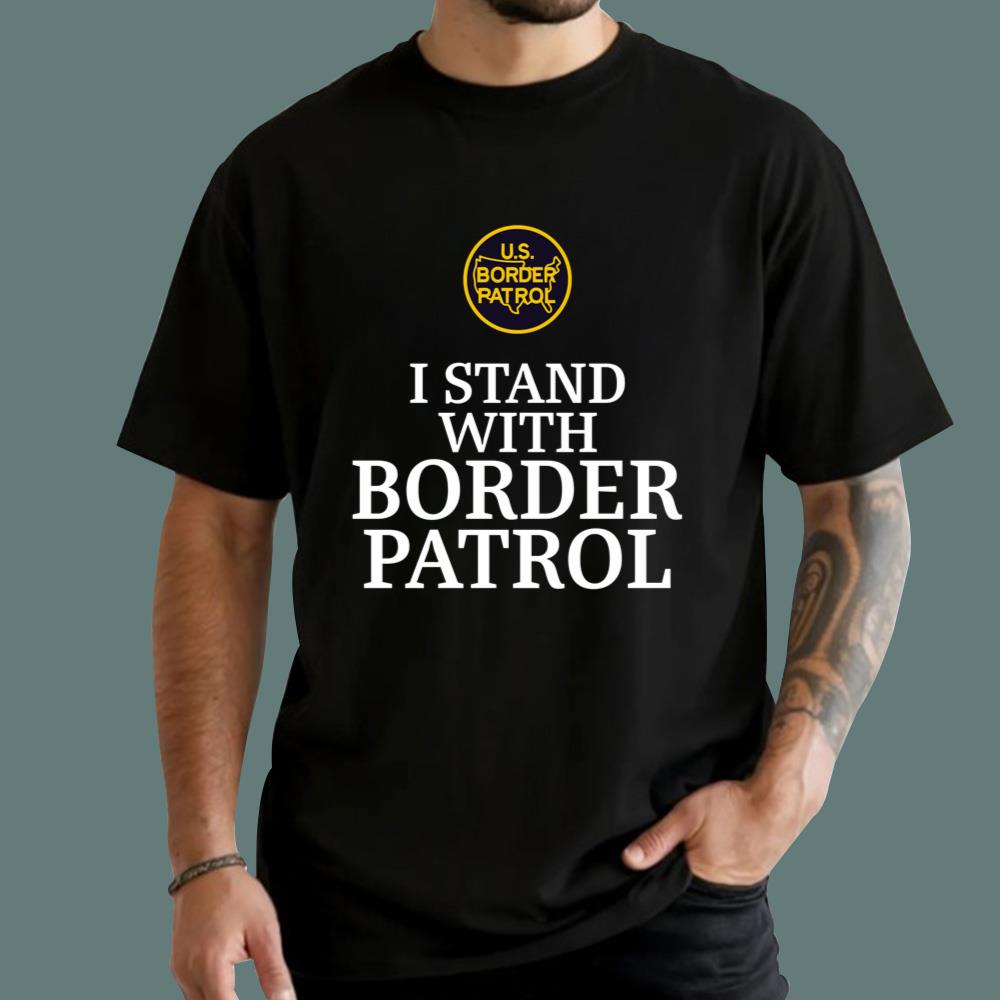 I Stand With Border Patrol T-Shirt