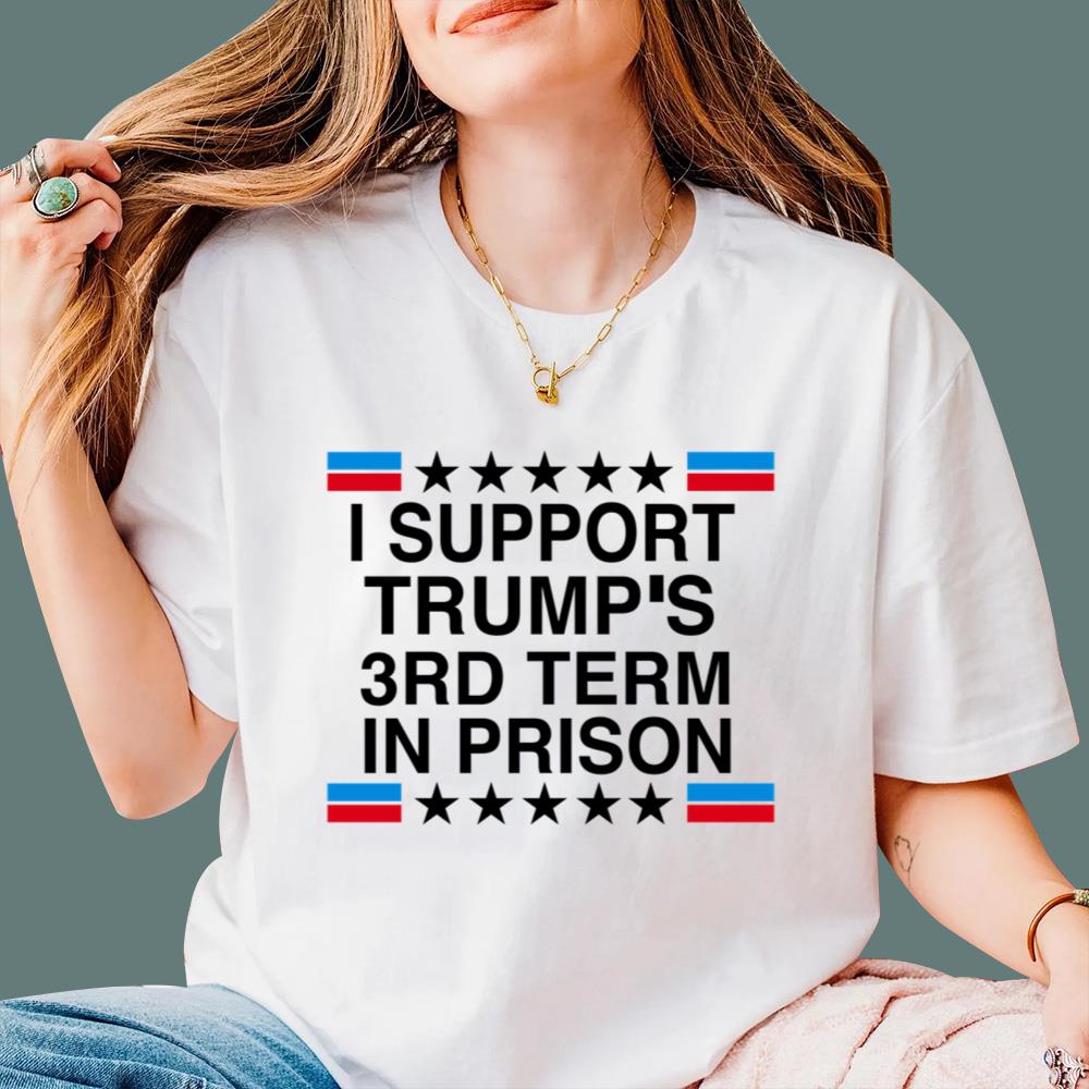 I Support Trump’s 3rd Term In Prison T-Shirt