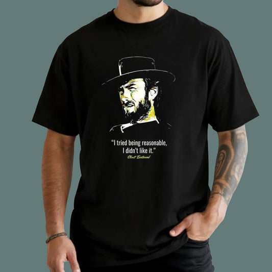 I Tried Being Reasonable I Didn’t Like It Clint Eastwood T-Shirt
