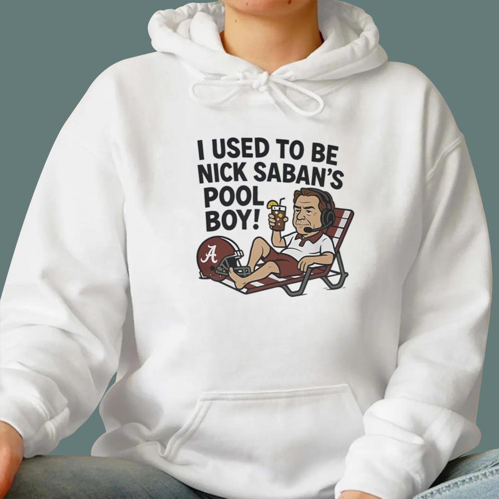 I Used To Be Nick Saban’s Pool Boy T-Shirt