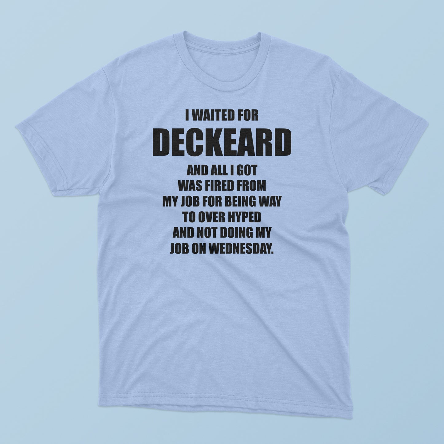 I Waited For Deckard And All I Got Was Fired From My Job T-Shirt