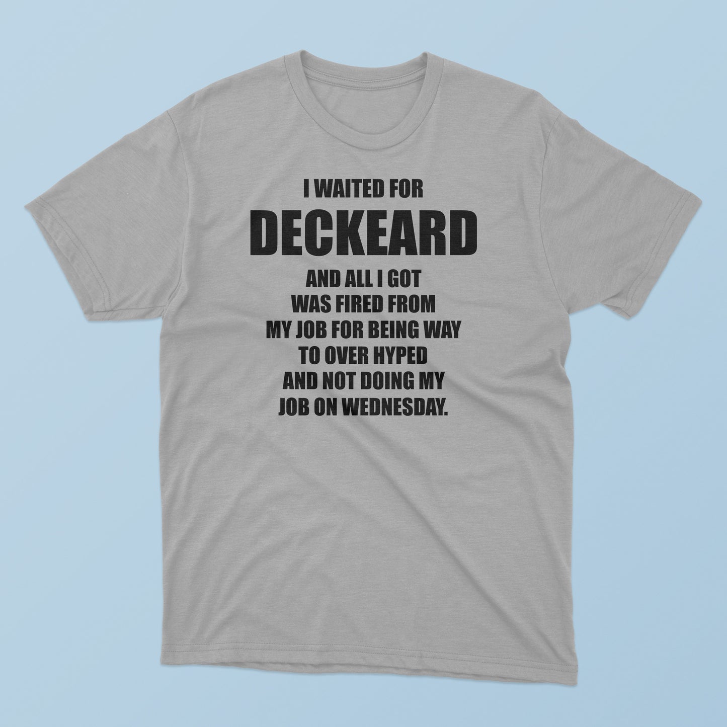 I Waited For Deckard And All I Got Was Fired From My Job T-Shirt