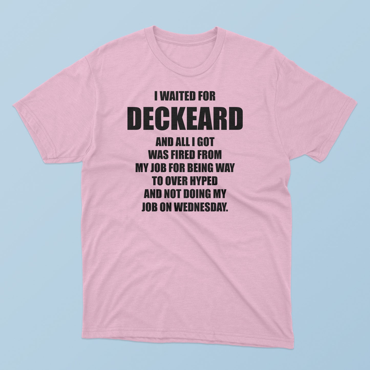 I Waited For Deckard And All I Got Was Fired From My Job T-Shirt