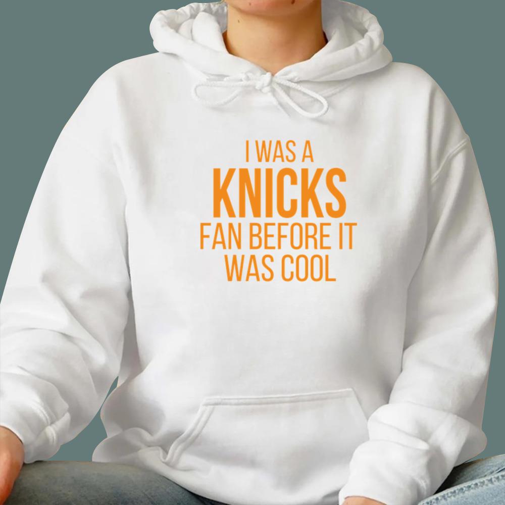 I Was A Knicks Fan Before It Was Cool T-Shirt