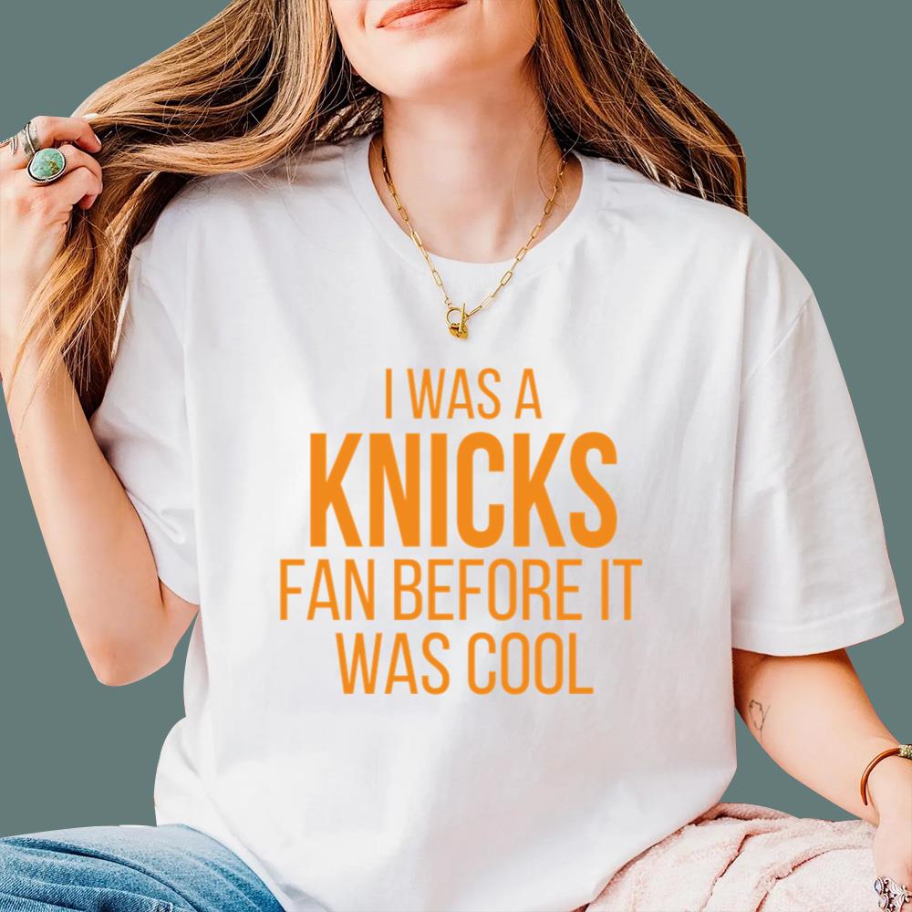 I Was A Knicks Fan Before It Was Cool T-Shirt