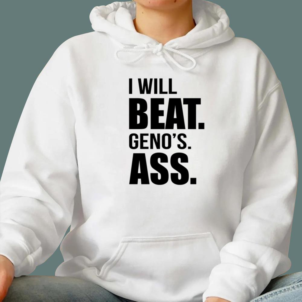 I Will Beat Geno's Ass T-Shirt
