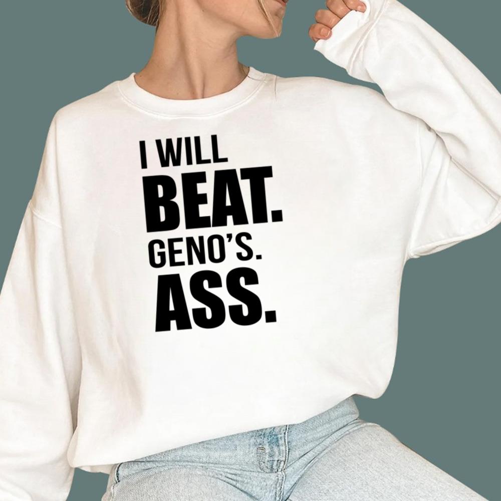 I Will Beat Geno's Ass T-Shirt