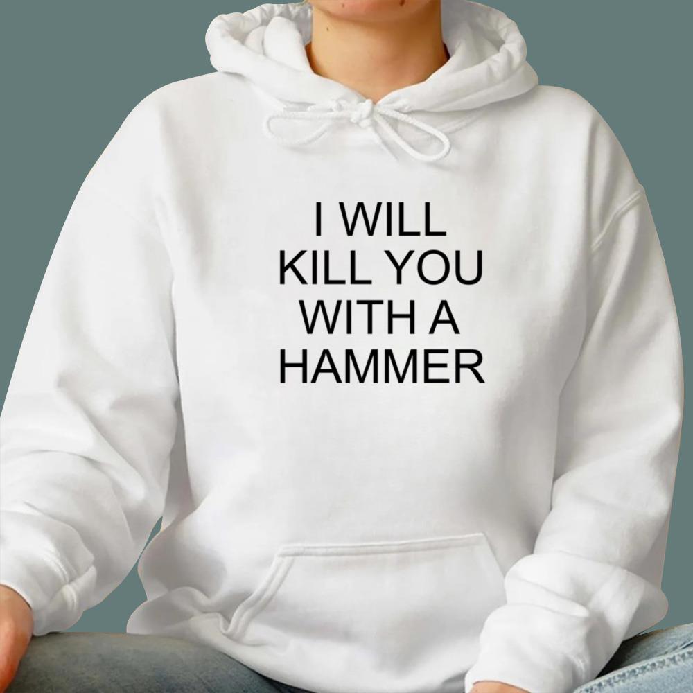 I Will Kill You With A Hammer T-Shirt