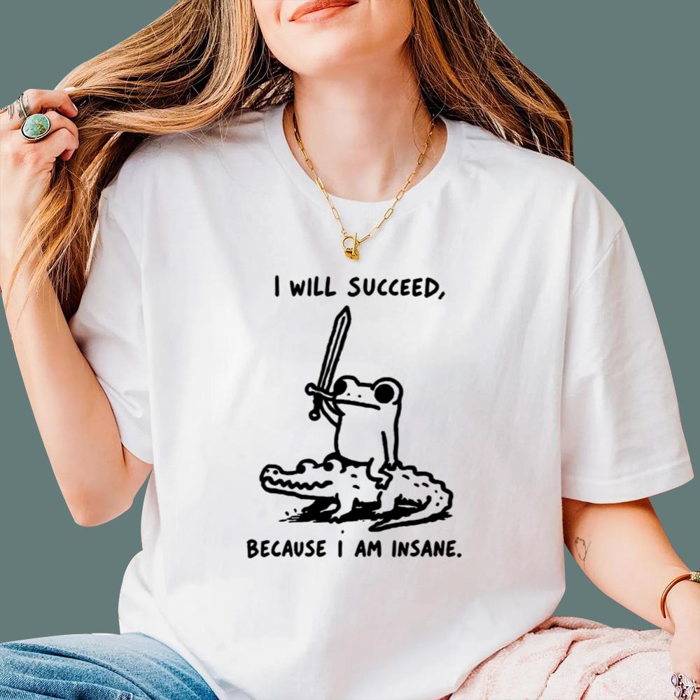 I Will Succeed Because I Am Insane T-Shirt