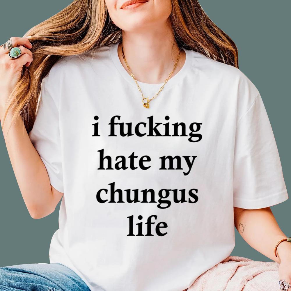 I F-cking Hate My Chungus Life T-Shirt