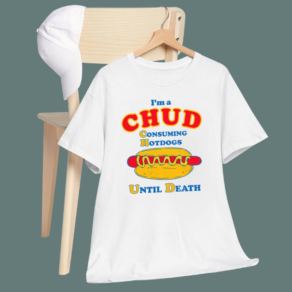 I'm A CHUD - Consuming Hotdogs Until Death T-Shirt