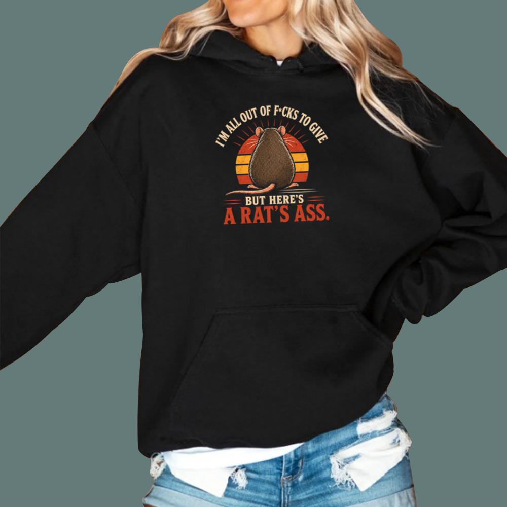 I'm All Out Of F-cks To Give But Here's A Rat's Ass T-Shirt