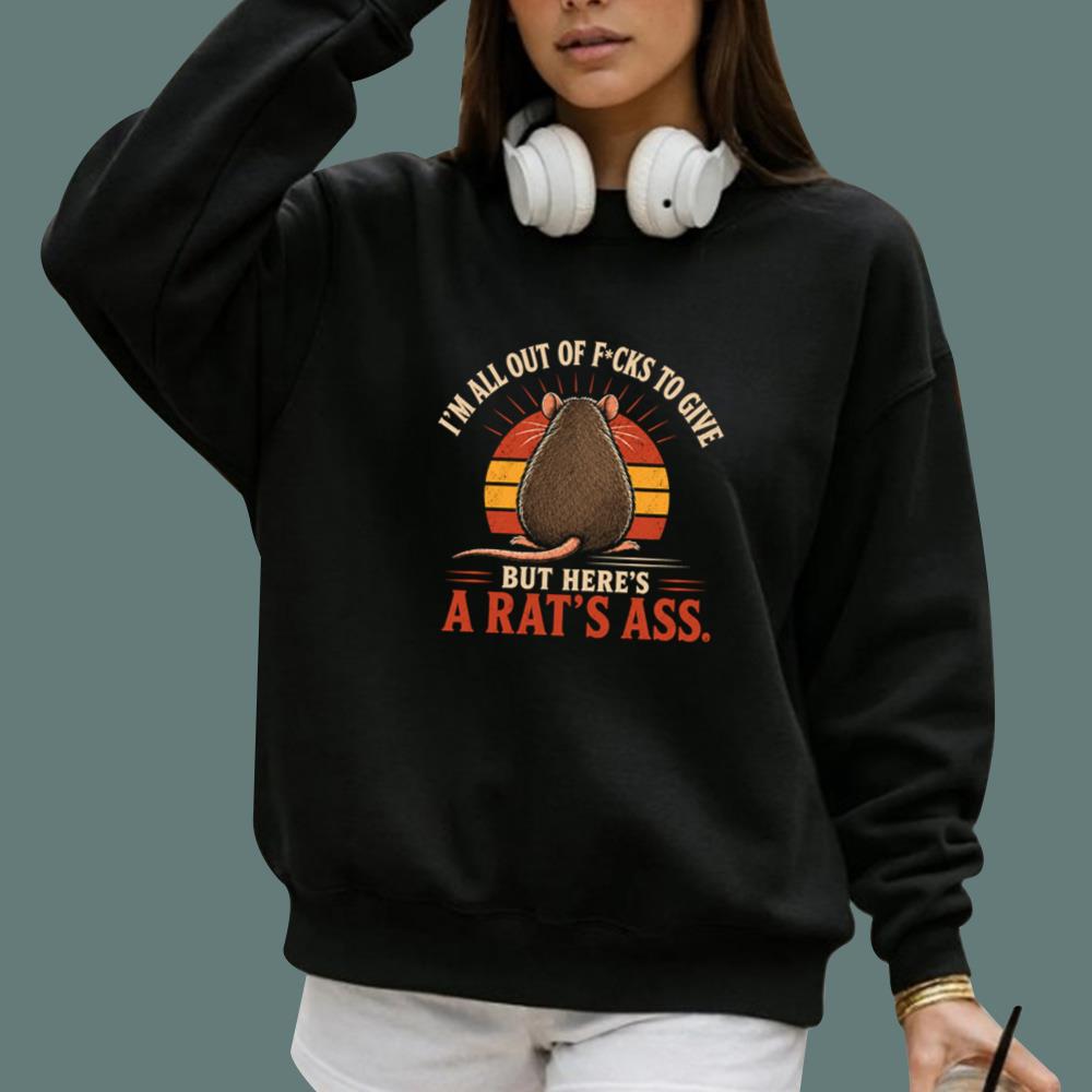 I'm All Out Of F-cks To Give But Here's A Rat's Ass T-Shirt