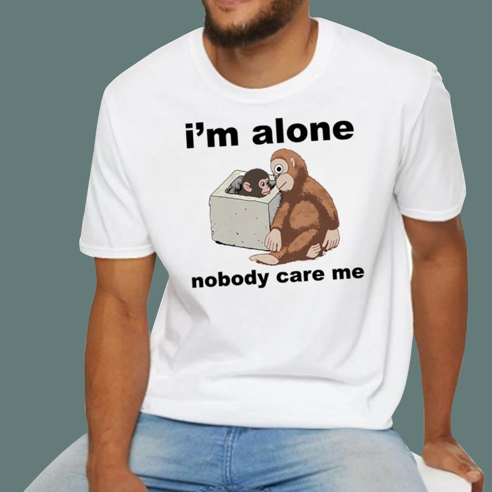 I’m Alone Nobody Care Me T-Shirt