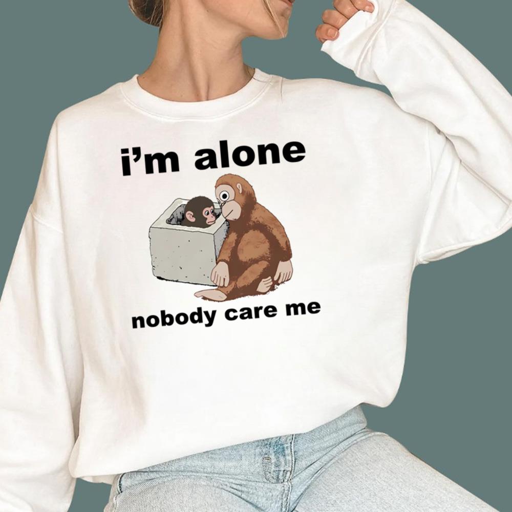 I’m Alone Nobody Care Me T-Shirt