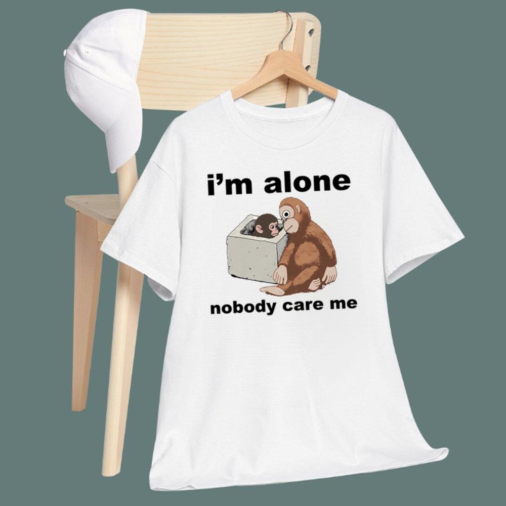 I’m Alone Nobody Care Me T-Shirt