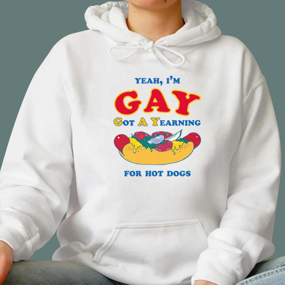 I’m Gay - Got A Yearning For Hot Dogs T-Shirt