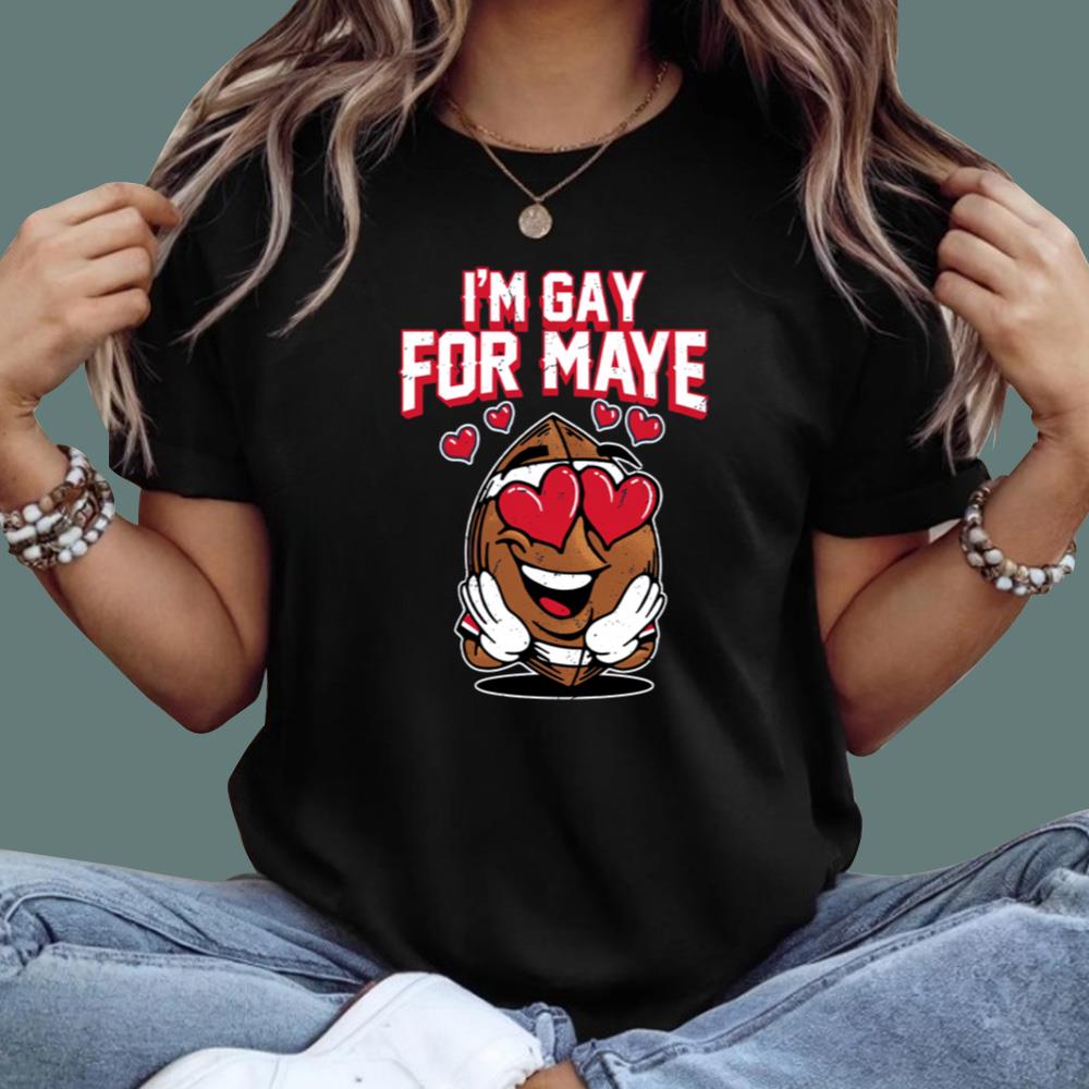 I'm Gay For Maye T-Shirt