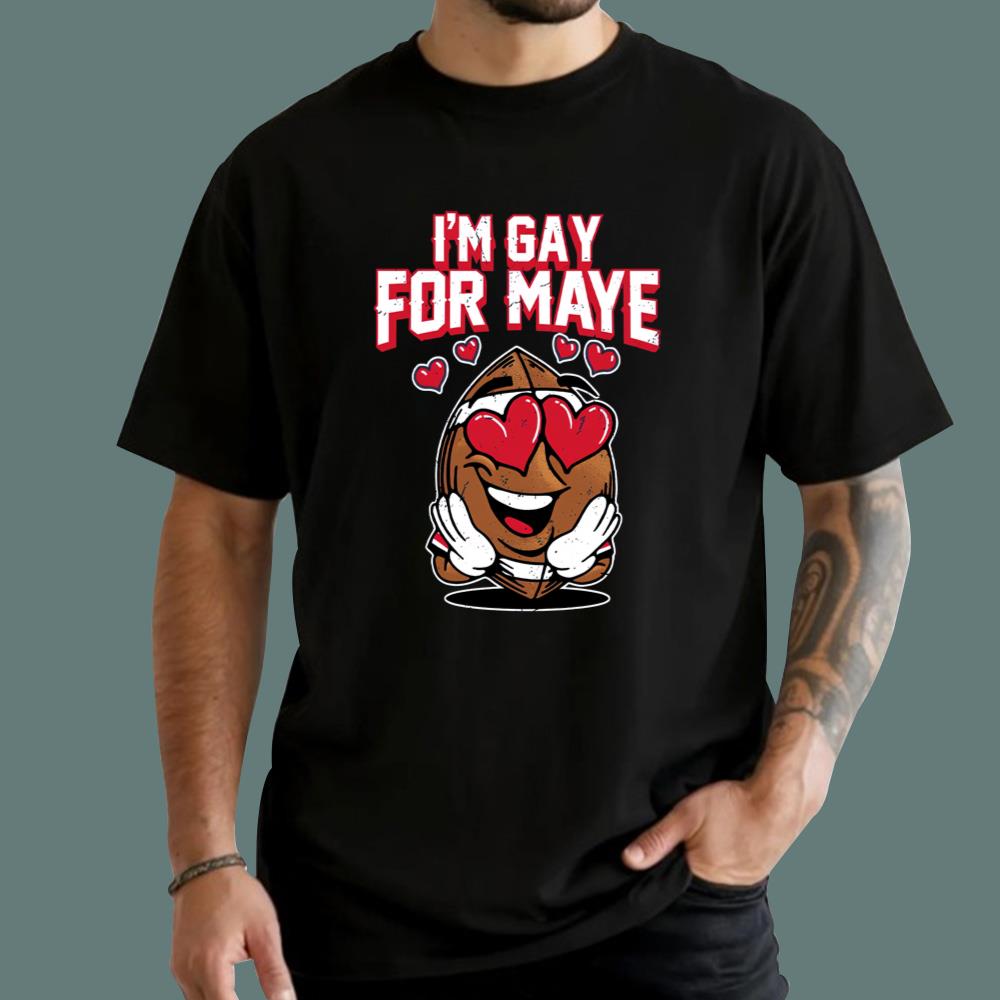 I'm Gay For Maye T-Shirt