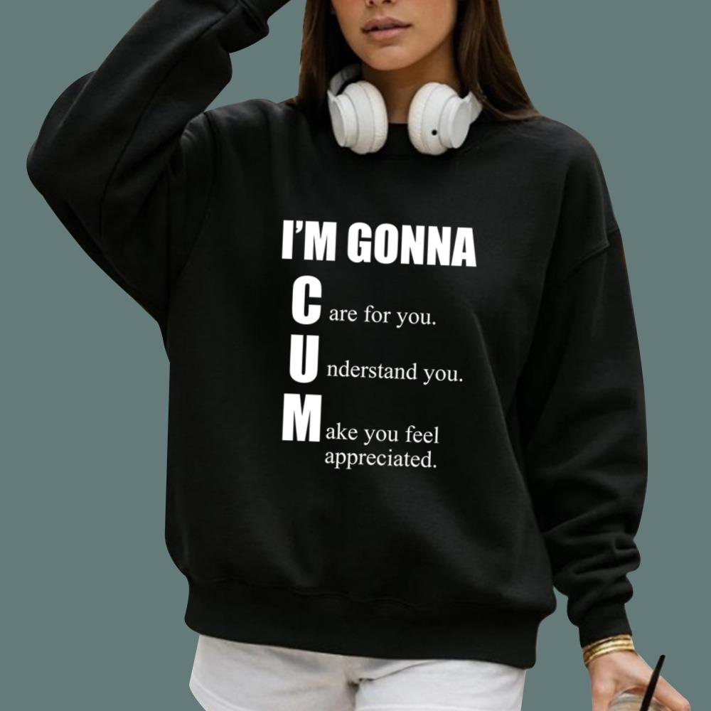 I'm Gonna Care For You Understand You Make You Feel Appreciated T-Shirt