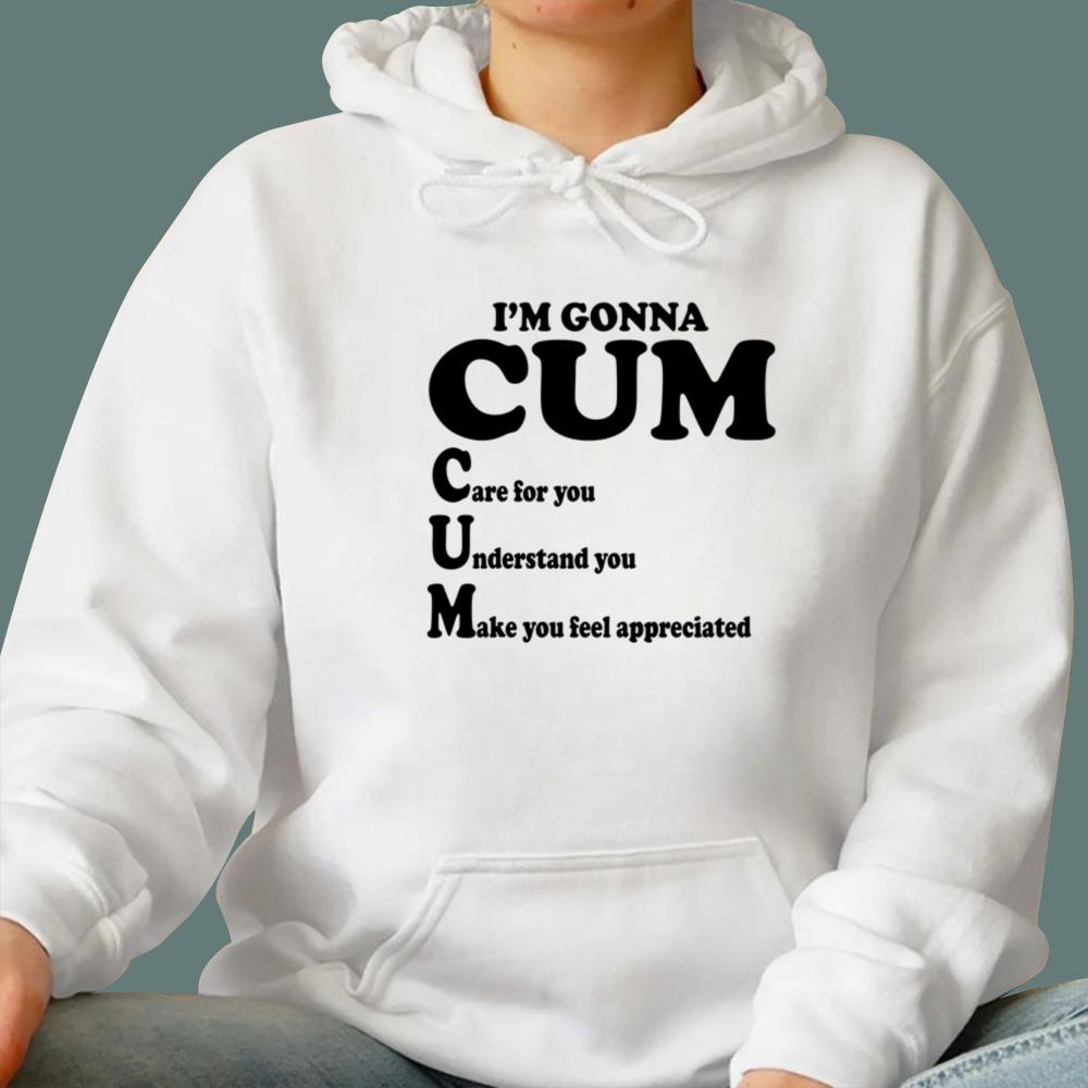I'm Gonna Care For You Understand You Make You Feel Appreciated T-Shirt