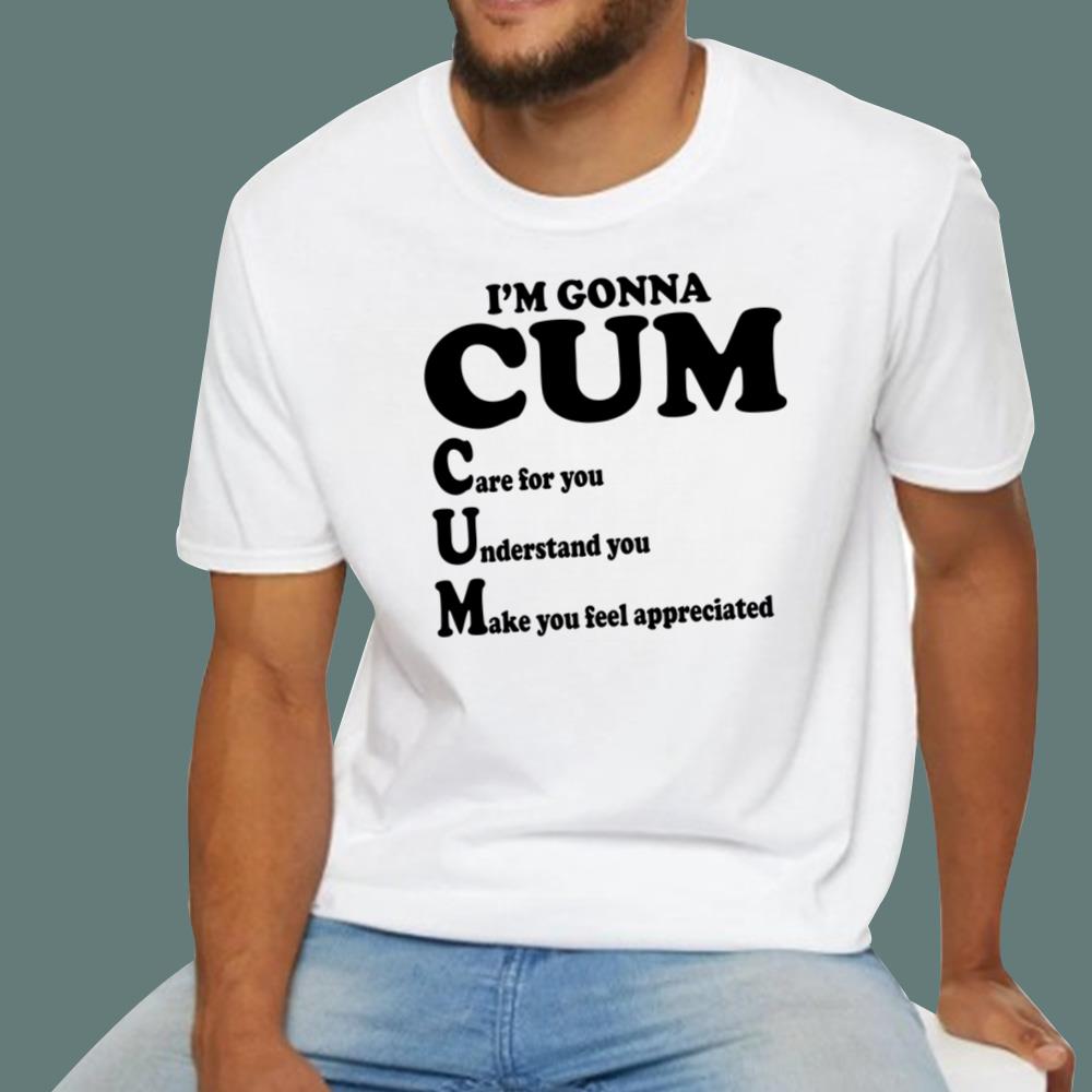 I'm Gonna Care For You Understand You Make You Feel Appreciated T-Shirt
